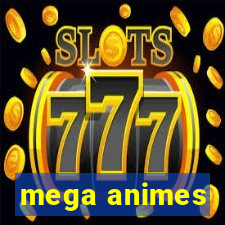 mega animes